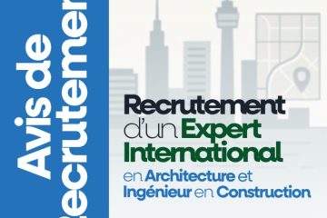 Le ministère de l’Urbanisme, de l’Habitat, recrute un Expert international en architecture et ingénieur en construction